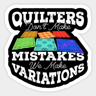 Quilters Don't Make Mistakes We Make Variations Sticker